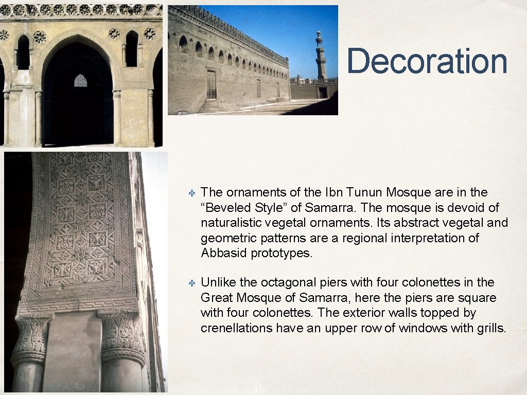 Decoration ✤ The ornaments of the Ibn Tunun Mosque are in the “Beveled Style”