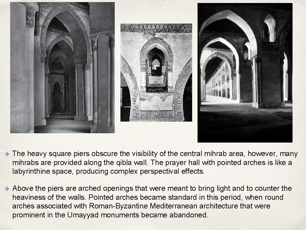 ✤ The heavy square piers obscure the visibility of the central mihrab area, however,