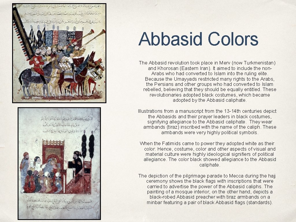 Abbasid Colors The Abbasid revolution took place in Merv (now Turkmenistan) and Khorosan (Eastern