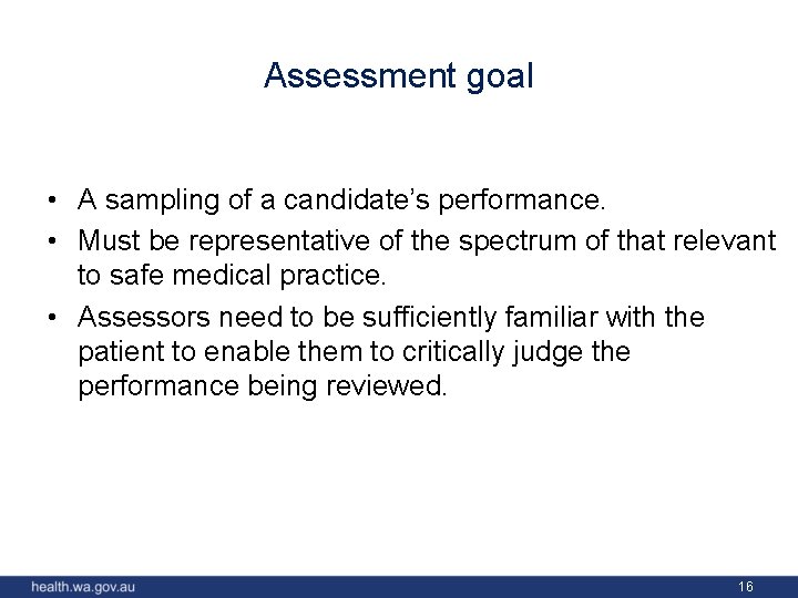 Assessment goal • A sampling of a candidate’s performance. • Must be representative of