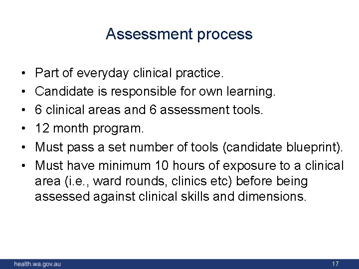 Assessment process • • • Part of everyday clinical practice. Candidate is responsible for