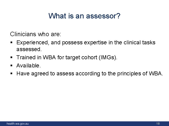 What is an assessor? Clinicians who are: § Experienced, and possess expertise in the