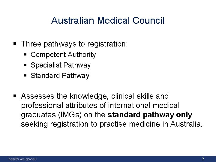 Australian Medical Council § Three pathways to registration: § Competent Authority § Specialist Pathway