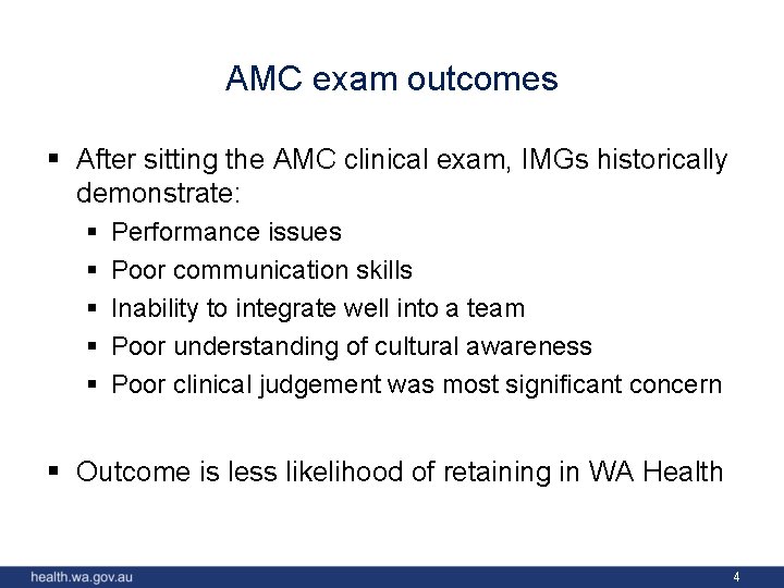 AMC exam outcomes § After sitting the AMC clinical exam, IMGs historically demonstrate: §