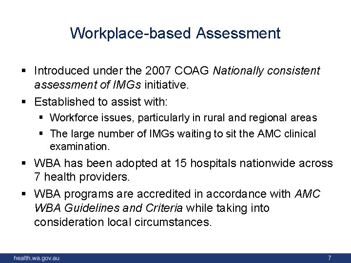 Workplace-based Assessment § Introduced under the 2007 COAG Nationally consistent assessment of IMGs initiative.