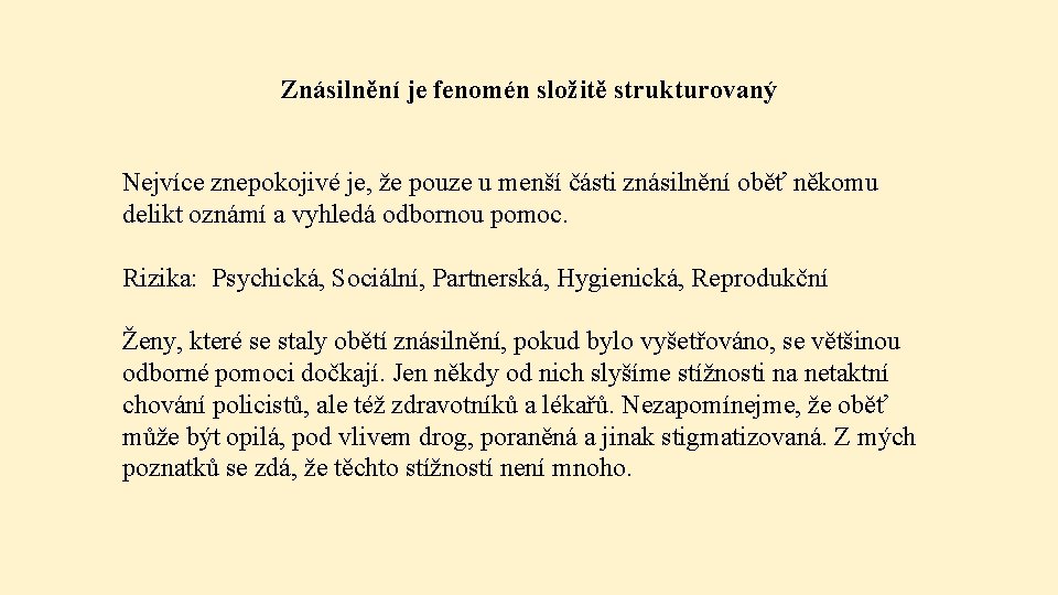 Znásilnění je fenomén složitě strukturovaný Nejvíce znepokojivé je, že pouze u menší části znásilnění