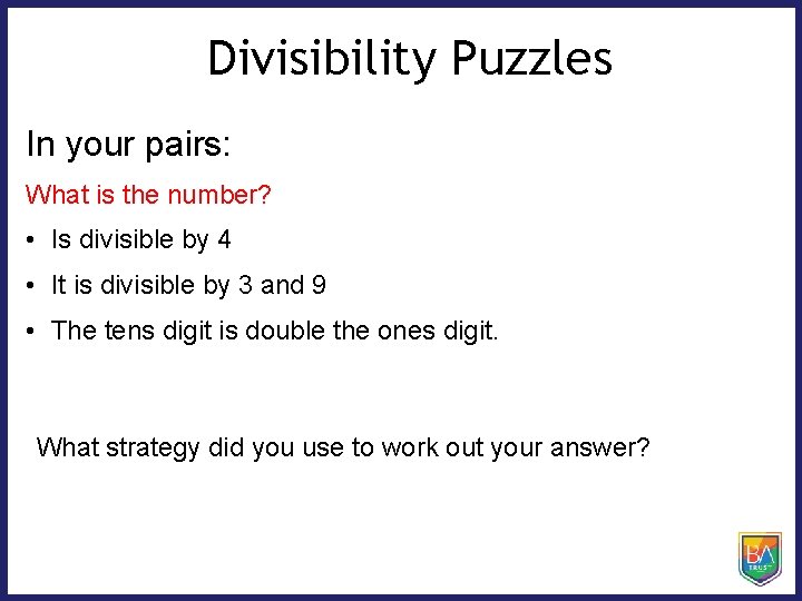 Divisibility Puzzles In your pairs: What is the number? • Is divisible by 4