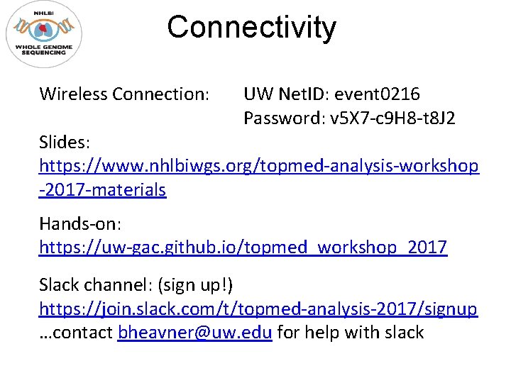 Connectivity Wireless Connection: UW Net. ID: event 0216 Password: v 5 X 7 -c