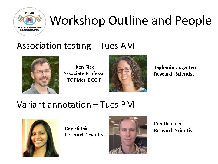 Workshop Outline and People Association testing – Tues AM Ken Rice Associate Professor TOPMed