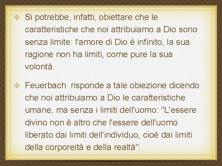 Si potrebbe, infatti, obiettare che le caratteristiche noi attribuiamo a Dio sono senza limite: