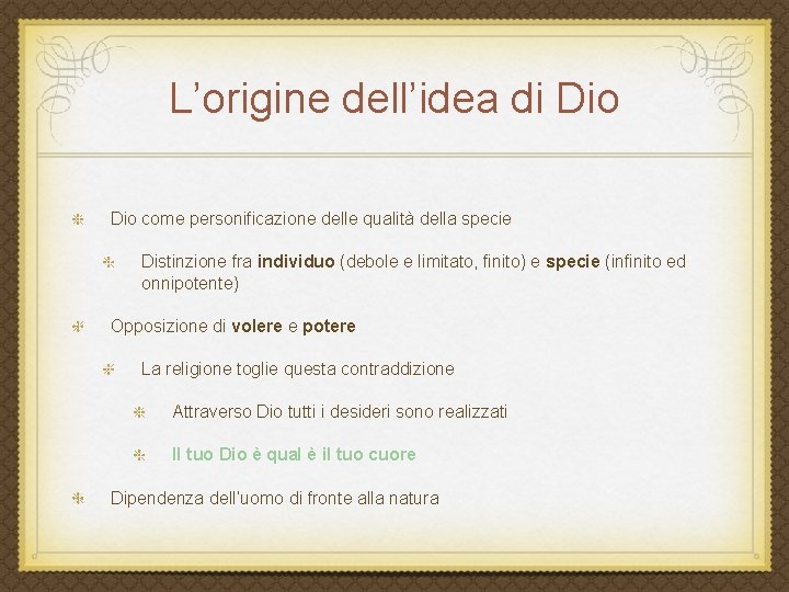 L’origine dell’idea di Dio come personificazione delle qualità della specie Distinzione fra individuo (debole