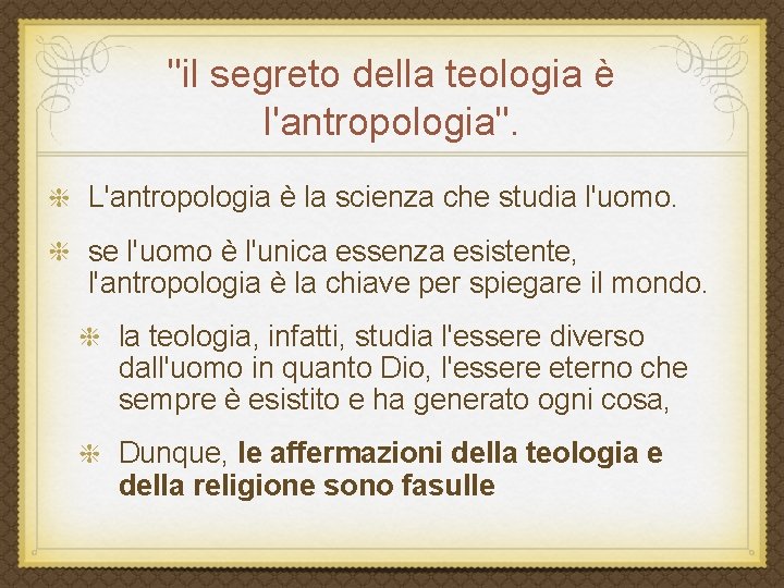 "il segreto della teologia è l'antropologia". L'antropologia è la scienza che studia l'uomo. se