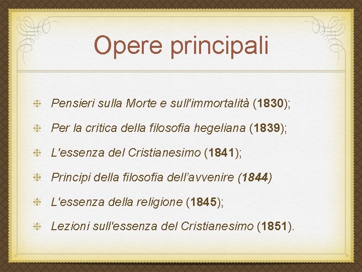 Opere principali Pensieri sulla Morte e sull'immortalità (1830); Per la critica della filosofia hegeliana