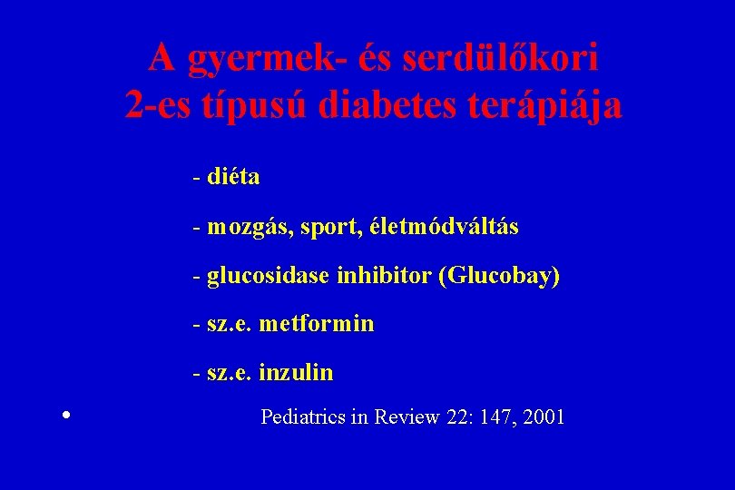 A gyermek- és serdülőkori 2 -es típusú diabetes terápiája - diéta - mozgás, sport, A gyermek- és serdülőkori 2 -es típusú diabetes terápiája - diéta - mozgás, sport,