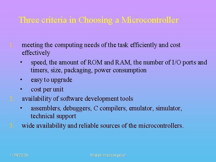 Three criteria in Choosing a Microcontroller 1. meeting the computing needs of the task
