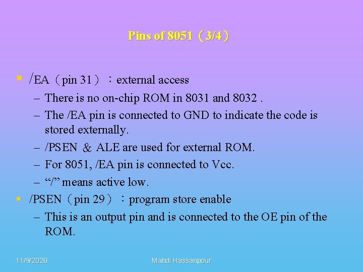 Pins of 8051（3/4） § /EA（pin 31）：external access – There is no on-chip ROM in