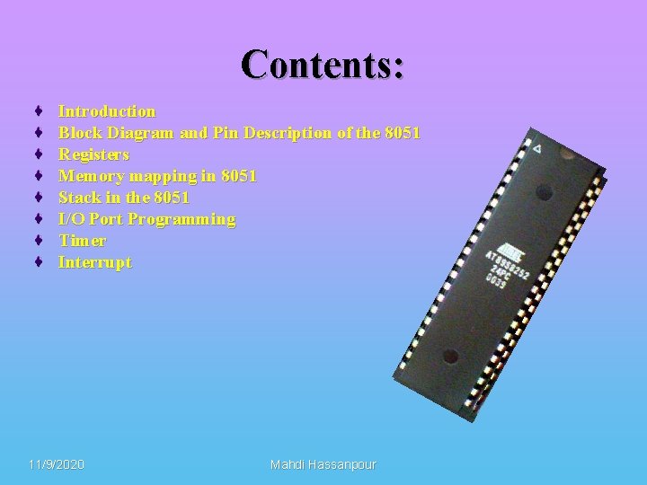 Contents: Introduction Block Diagram and Pin Description of the 8051 Registers Memory mapping in