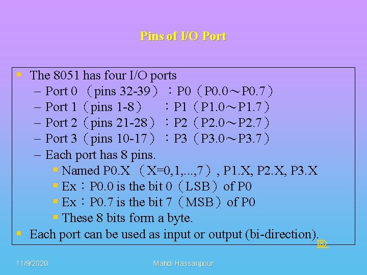 Pins of I/O Port § The 8051 has four I/O ports – Port 0