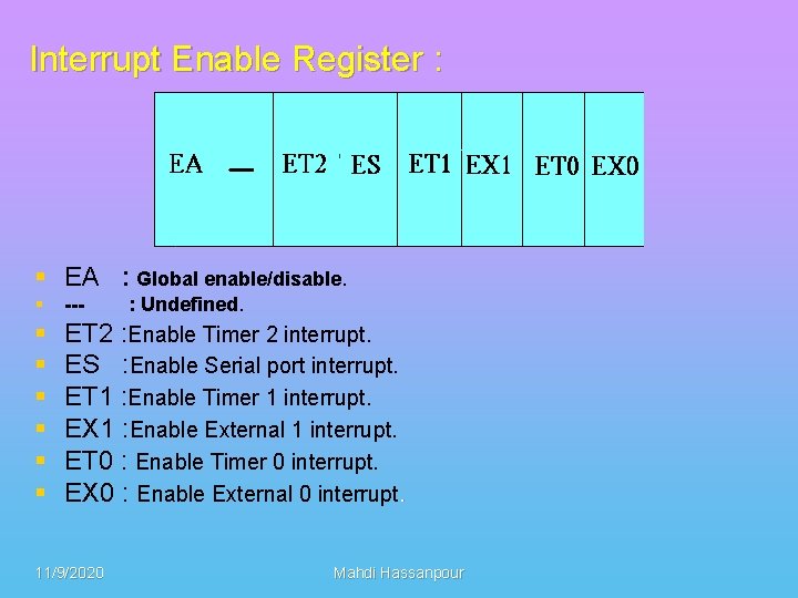 Interrupt Enable Register : § EA : Global enable/disable. § --- § § §