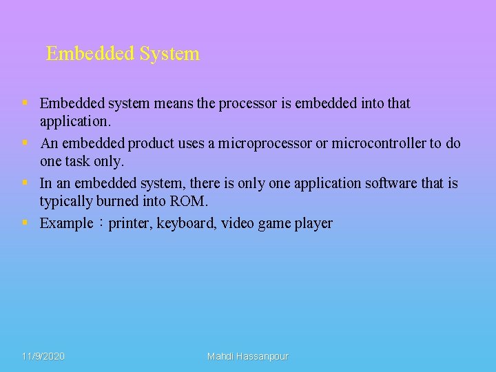 Embedded System § Embedded system means the processor is embedded into that application. §