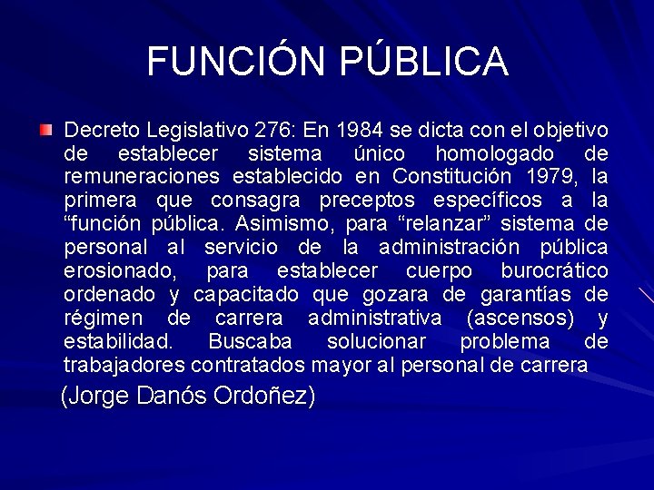 FUNCIÓN PÚBLICA Decreto Legislativo 276: En 1984 se dicta con el objetivo de establecer