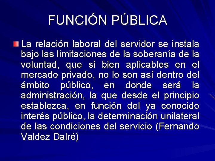 FUNCIÓN PÚBLICA La relación laboral del servidor se instala bajo las limitaciones de la