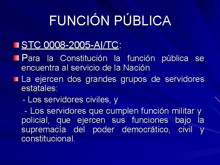 FUNCIÓN PÚBLICA STC 0008 -2005 -AI/TC: Para la Constitución la función pública se encuentra