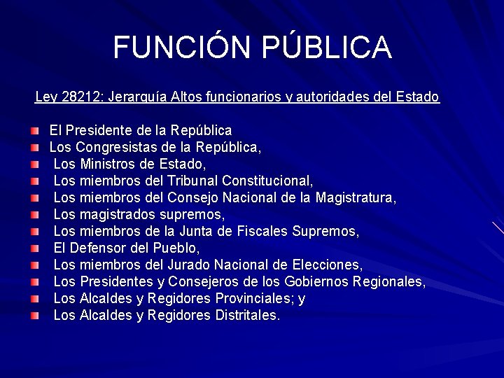 FUNCIÓN PÚBLICA Ley 28212: Jerarquía Altos funcionarios y autoridades del Estado El Presidente de