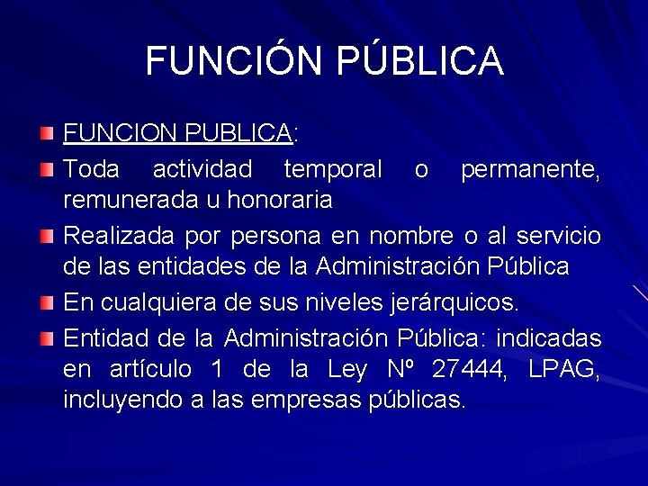 FUNCIÓN PÚBLICA FUNCION PUBLICA: Toda actividad temporal o permanente, remunerada u honoraria Realizada por