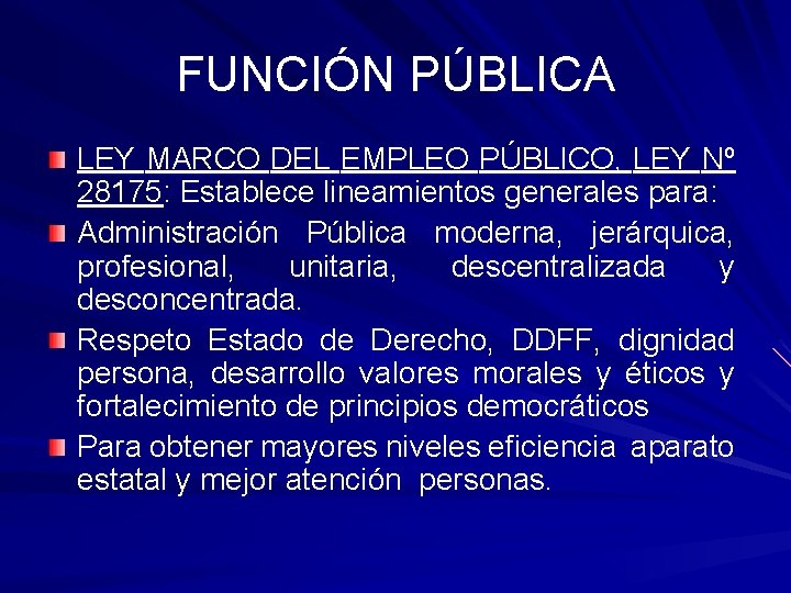 FUNCIÓN PÚBLICA LEY MARCO DEL EMPLEO PÚBLICO, LEY Nº 28175: Establece lineamientos generales para: