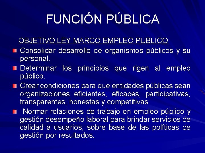 FUNCIÓN PÚBLICA OBJETIVO LEY MARCO EMPLEO PUBLICO Consolidar desarrollo de organismos públicos y su