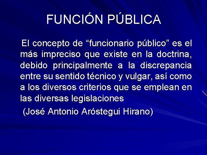 FUNCIÓN PÚBLICA El concepto de “funcionario público” es el más impreciso que existe en