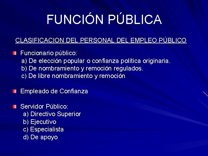 FUNCIÓN PÚBLICA CLASIFICACION DEL PERSONAL DEL EMPLEO PÚBLICO Funcionario público: a) De elección popular