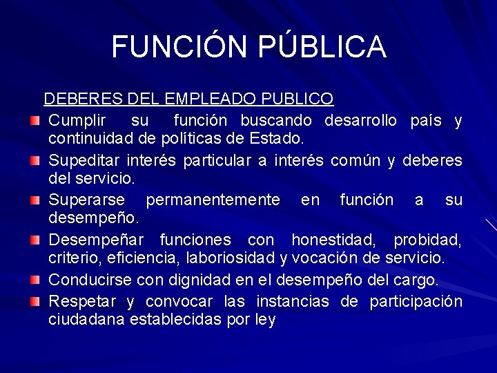 FUNCIÓN PÚBLICA DEBERES DEL EMPLEADO PUBLICO Cumplir su función buscando desarrollo país y continuidad