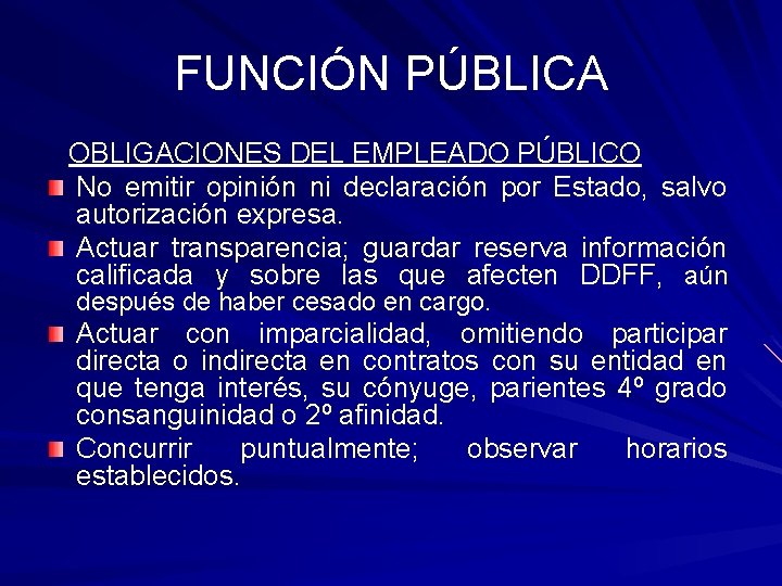 FUNCIÓN PÚBLICA OBLIGACIONES DEL EMPLEADO PÚBLICO No emitir opinión ni declaración por Estado, salvo