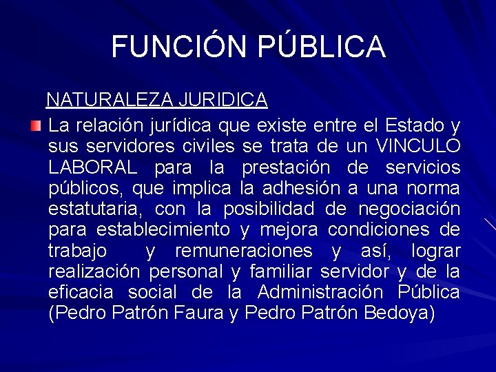 FUNCIÓN PÚBLICA NATURALEZA JURIDICA La relación jurídica que existe entre el Estado y sus