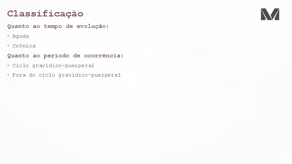 Classificação Quanto ao tempo de evolução: • Aguda • Crônica Quanto ao período de