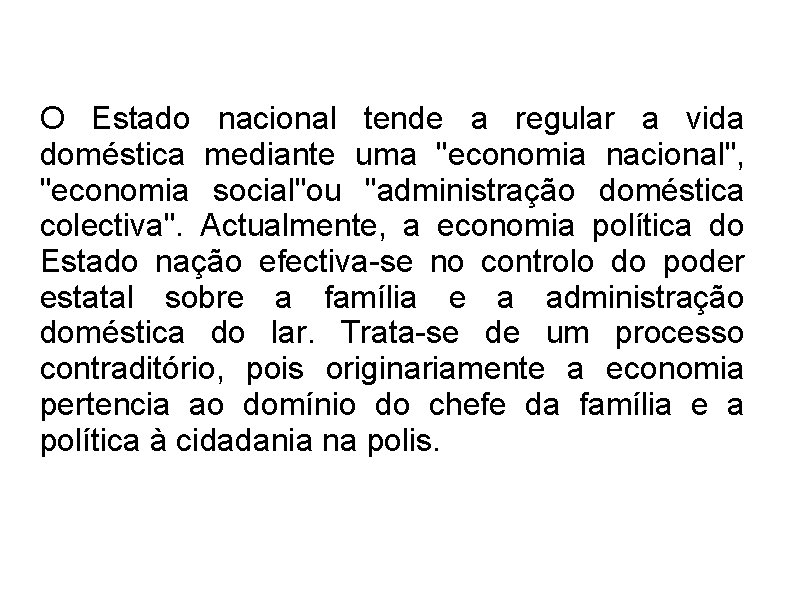 O Estado nacional tende a regular a vida doméstica mediante uma "economia nacional", "economia