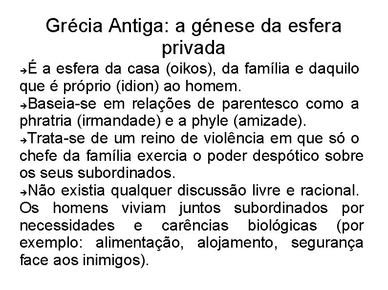 Grécia Antiga: a génese da esfera privada É a esfera da casa (oikos), da