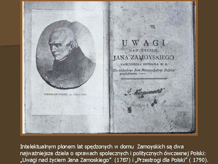 Intelektualnym plonem lat spędzonych w domu Zamoyskich są dwa najważniejsze dzieła o sprawach społecznych