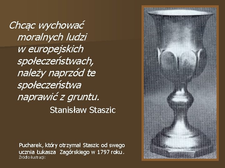 Chcąc wychować moralnych ludzi w europejskich społeczeństwach, należy naprzód te społeczeństwa naprawić z gruntu.