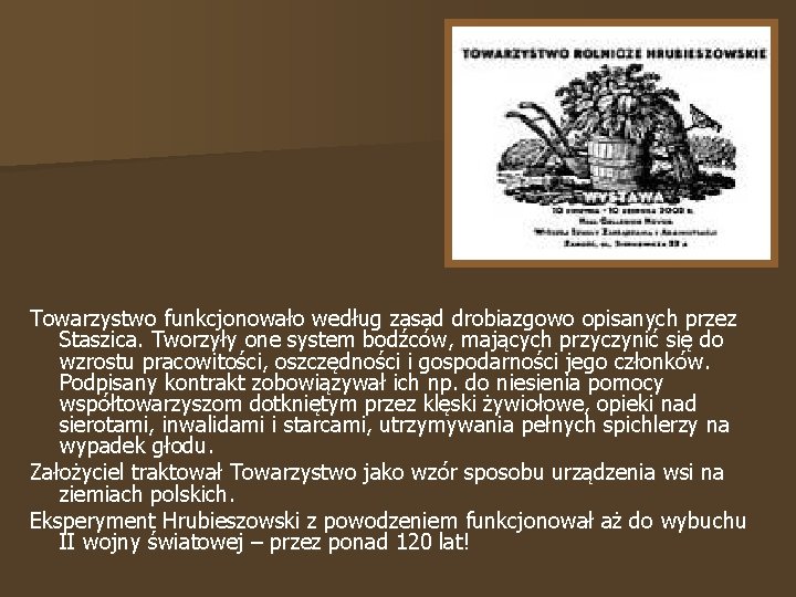 Towarzystwo funkcjonowało według zasad drobiazgowo opisanych przez Staszica. Tworzyły one system bodźców, mających przyczynić