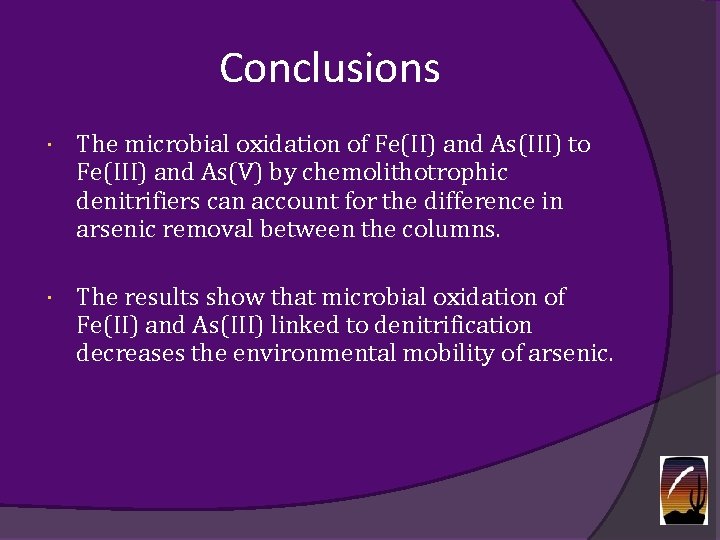 Conclusions The microbial oxidation of Fe(II) and As(III) to Fe(III) and As(V) by chemolithotrophic