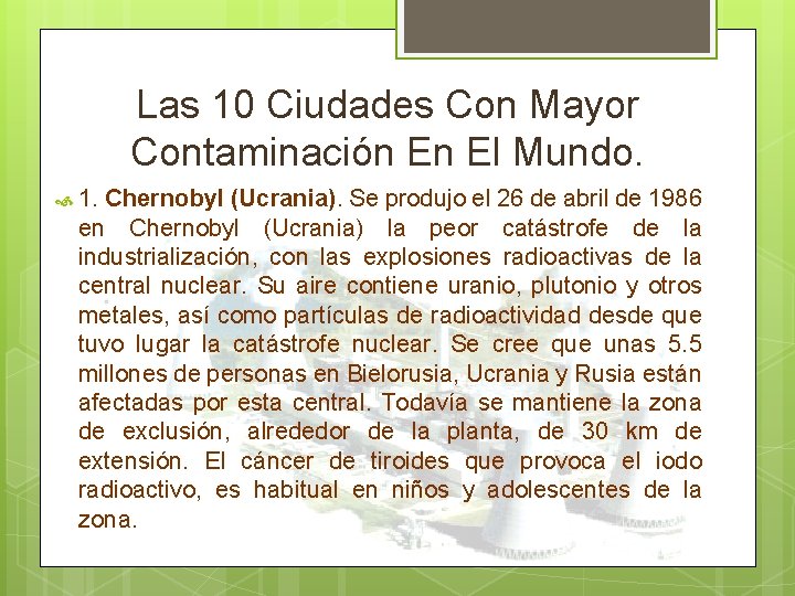 Las 10 Ciudades Con Mayor Contaminación En El Mundo. 1. Chernobyl (Ucrania). Se produjo