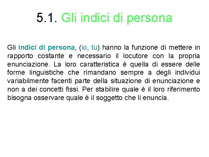 5. 1. Gli indici di persona, (io, tu) hanno la funzione di mettere in