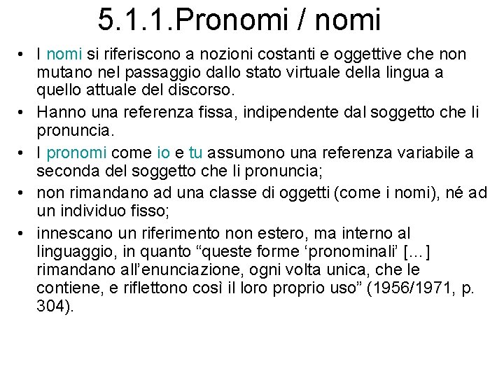 5. 1. 1. Pronomi / nomi • I nomi si riferiscono a nozioni costanti