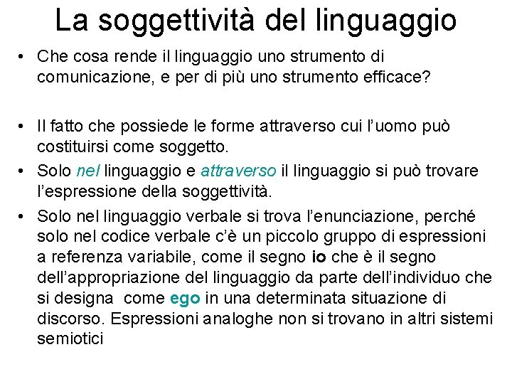 La soggettività del linguaggio • Che cosa rende il linguaggio uno strumento di comunicazione,