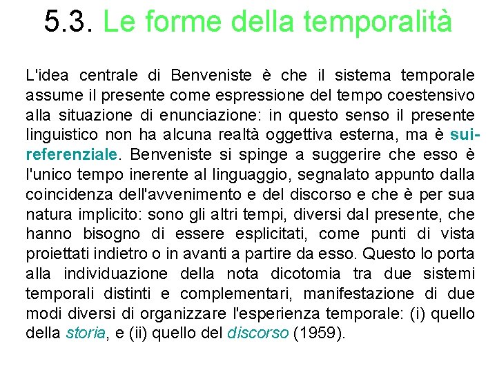 5. 3. Le forme della temporalità L'idea centrale di Benveniste è che il sistema