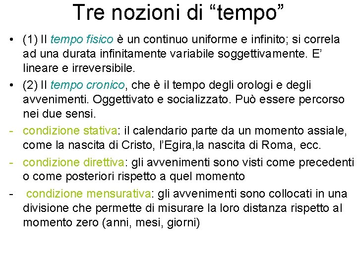 Tre nozioni di “tempo” • (1) Il tempo fisico è un continuo uniforme e