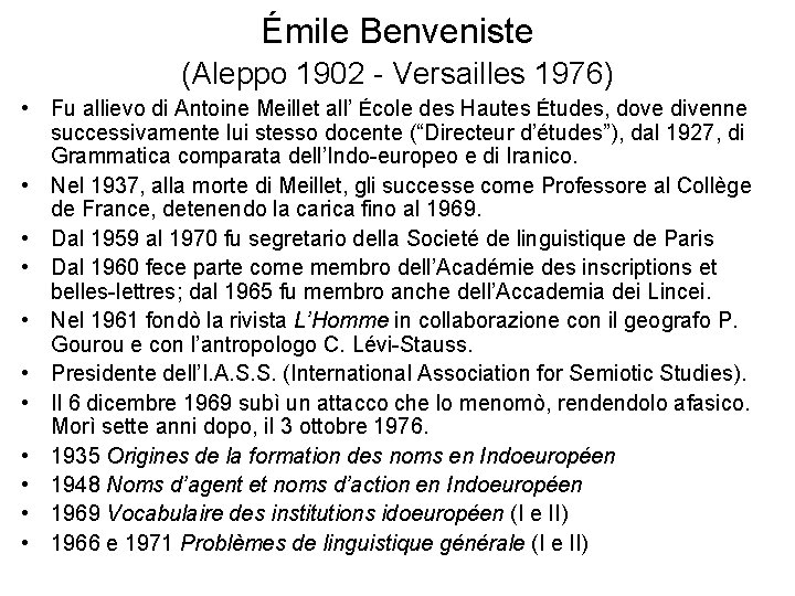 Émile Benveniste (Aleppo 1902 - Versailles 1976) • Fu allievo di Antoine Meillet all’